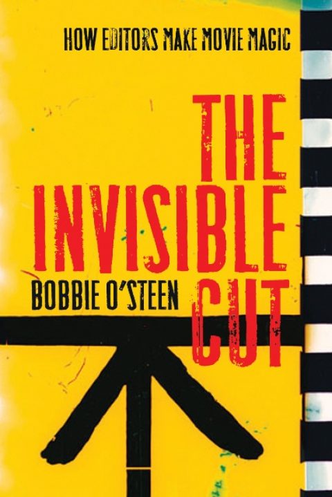 Author Q&A: Film Editor Bobbie O’Steen, “The Invisible Cut: How Editors Make Movie Magic”
