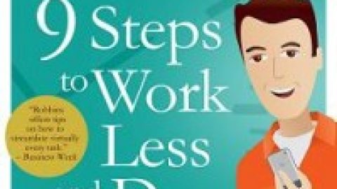 Author Q&A: Stever Robbins, “Get-It-Done-Guy’s 9 Steps to Work Less and Do More”