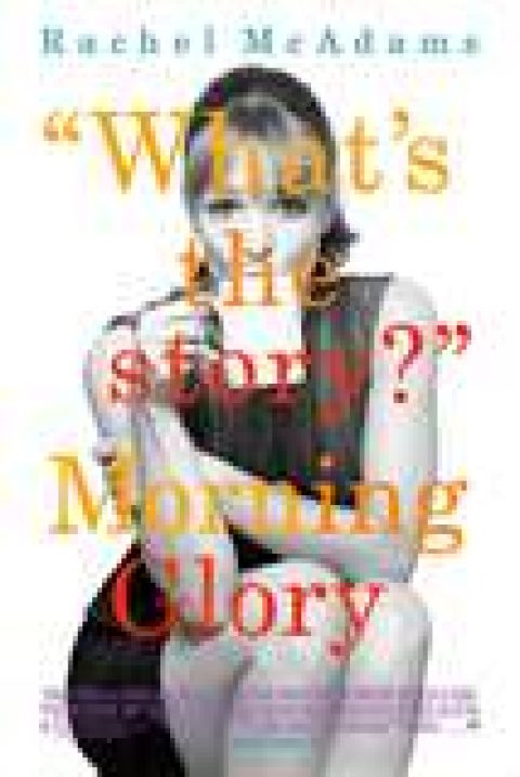 Write On! Review: “Repellant Moxie” Wins Over Curmudgeon in “Morning Glory”