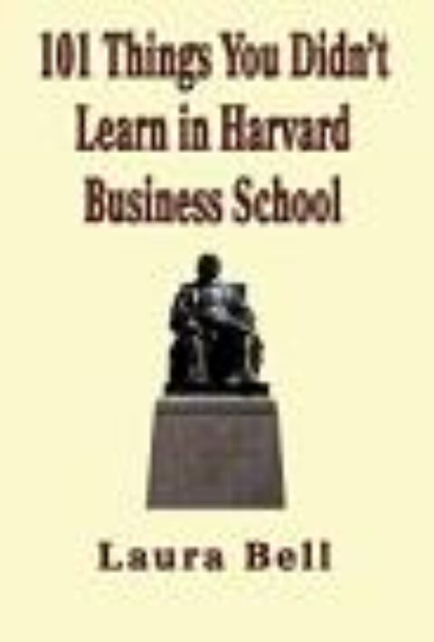 Author Q&A: Laura Bell, “101 Things You Didn’t Learn in Harvard Business School”