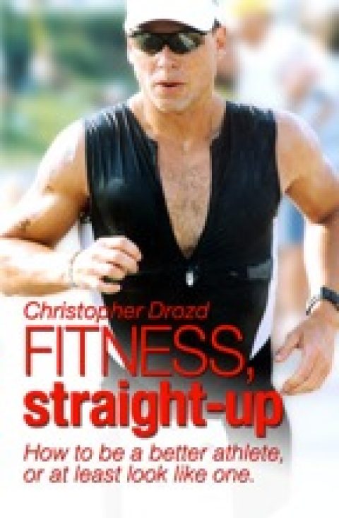 Author Q&A: Christopher Drozd, “Fitness, Straight-Up”